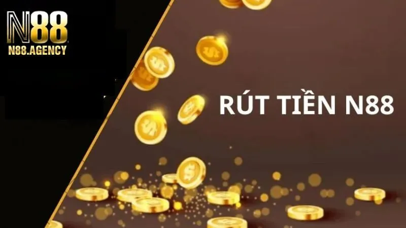 Hướng Dẫn Cách Rút Tiền N88 An Toàn Và Nhanh Nhất