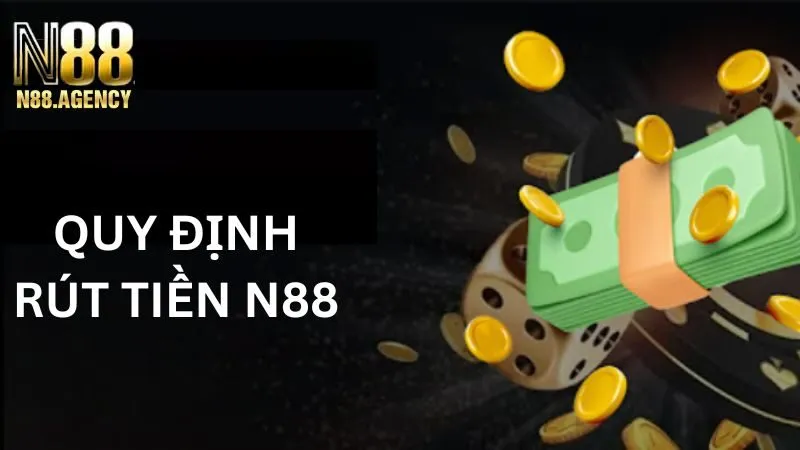 Điều kiện khi rút tiền N88 bạn nên biết
