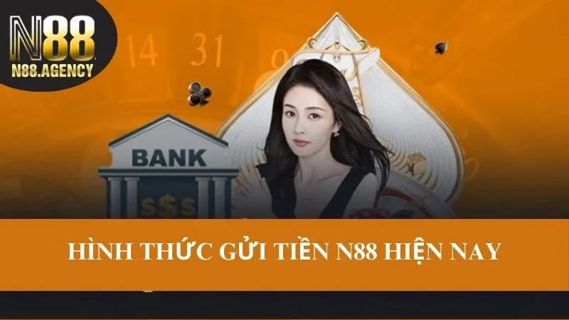 Hình thức gửi tiền N88 hiện nay