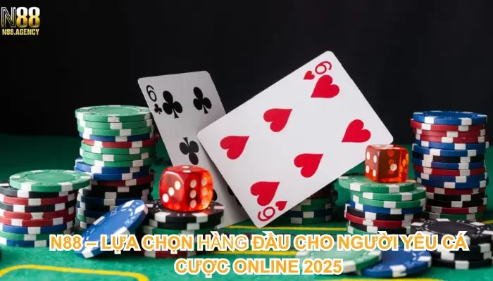 N88 – Lựa Chọn Hàng Đầu Cho Người Yêu Cá Cược Online 2025